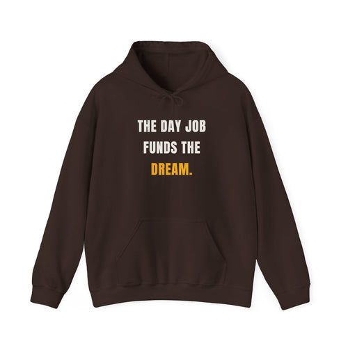 The Day Job Funds The Dream Hoodie | Side Hustle Pullover