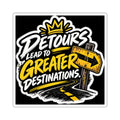 Detours Lead to Greater Destinations Sticker | Square Vinyl Decal
