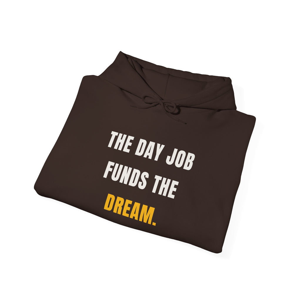 The Day Job Funds The Dream Hoodie | Side Hustle Pullover
