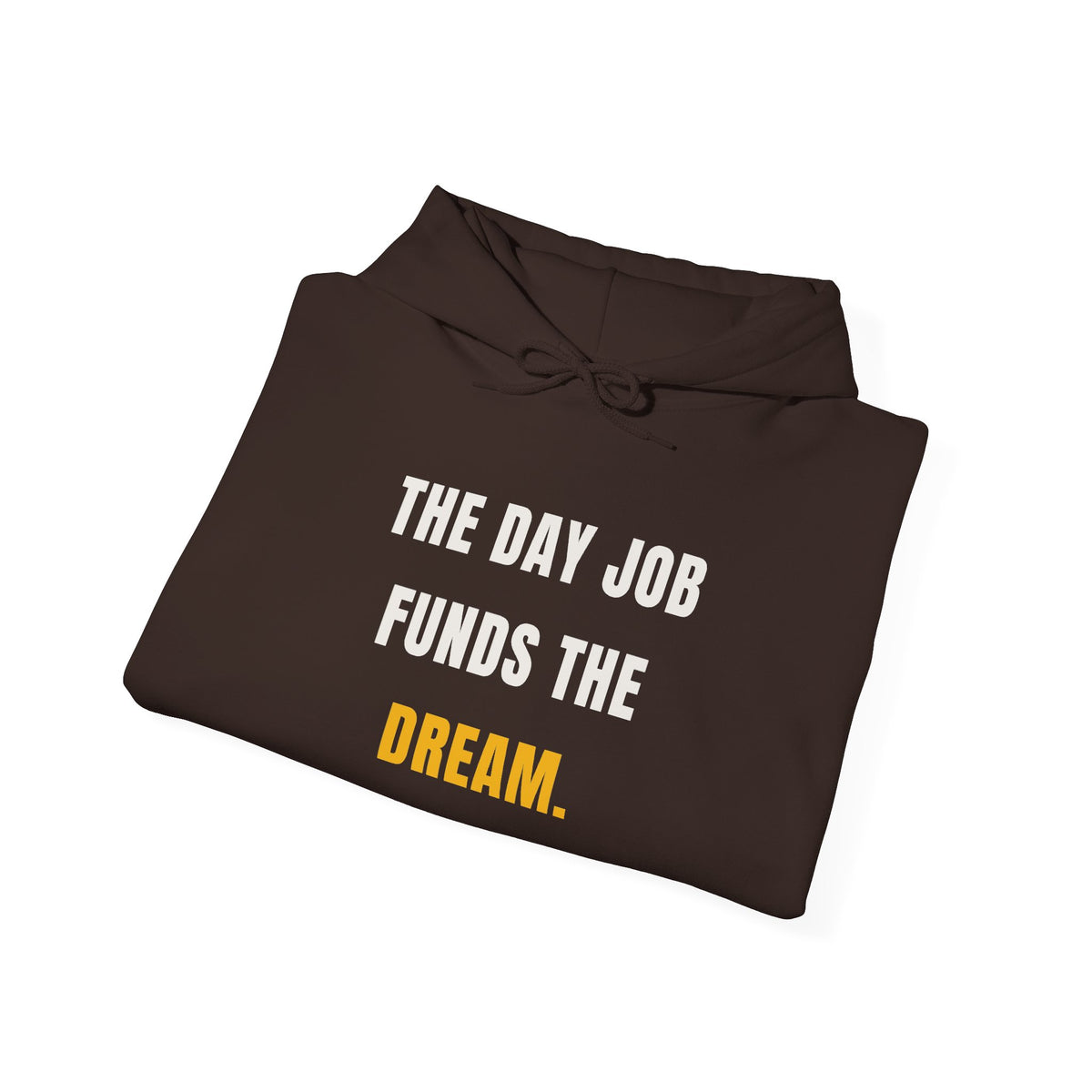 The Day Job Funds The Dream Hoodie | Side Hustle Pullover