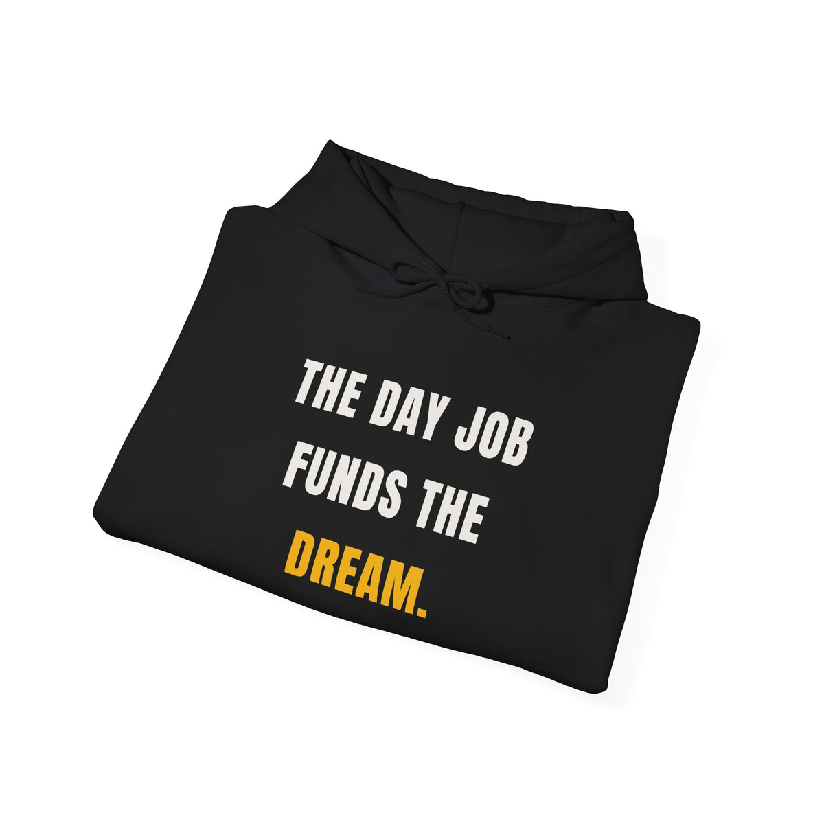 The Day Job Funds The Dream Hoodie | Side Hustle Pullover