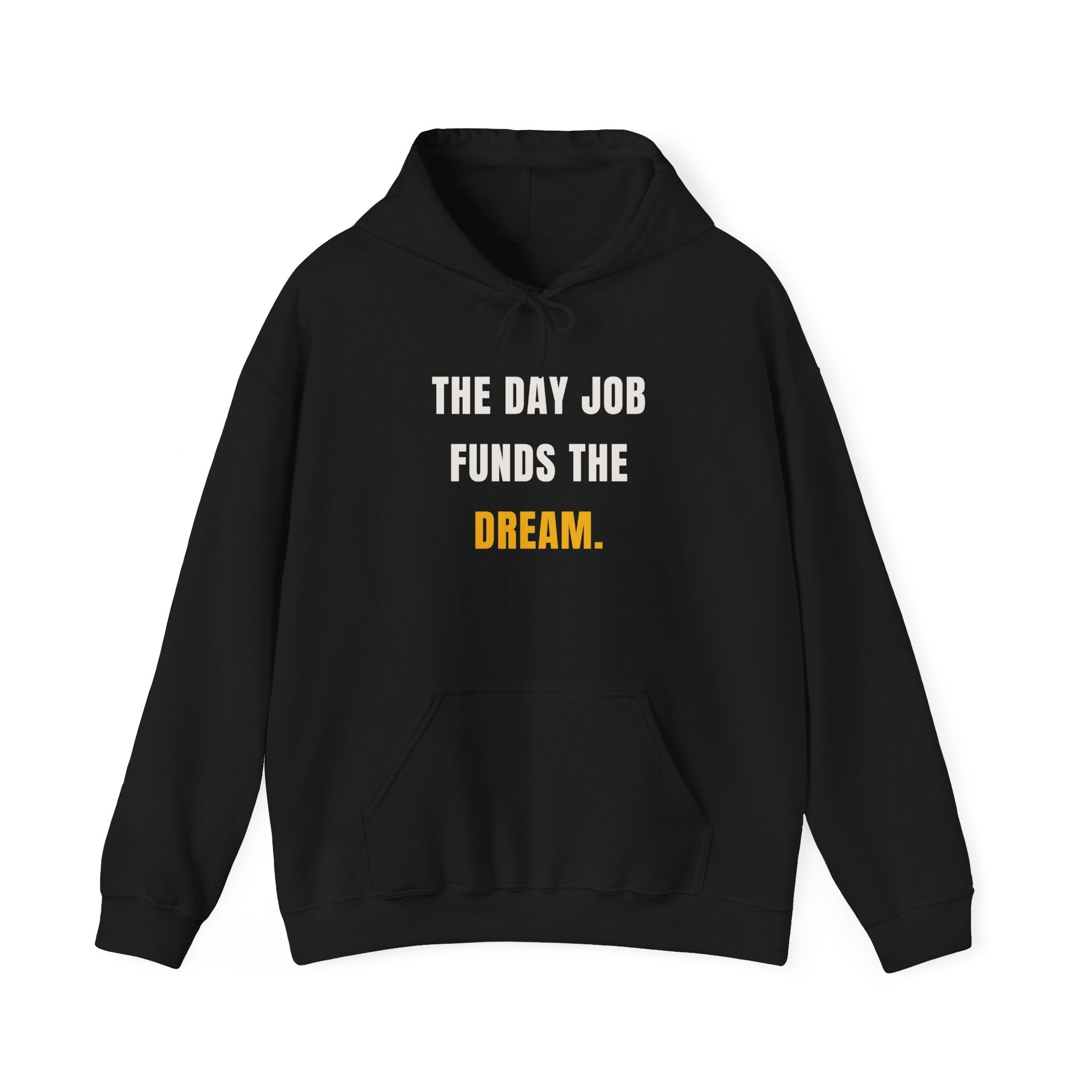 The Day Job Funds the Dream hoodie