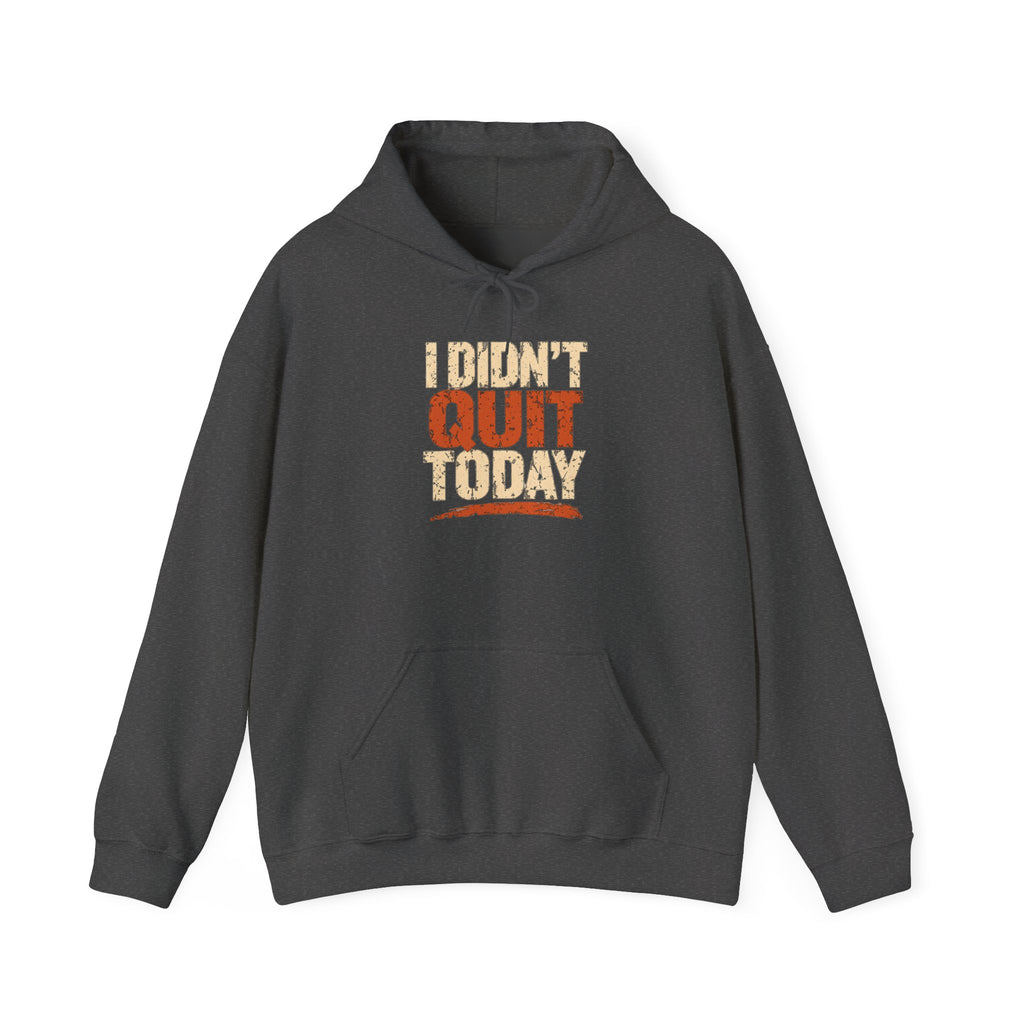 I Didn't Quit Today Hoodie | Progress Still Counts Back Print
