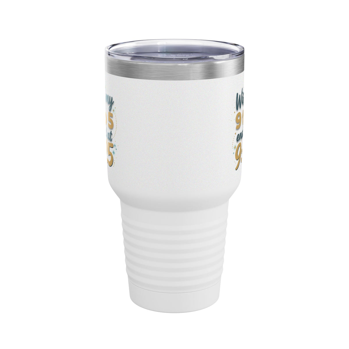Wish My 9 to 5 Ended at 9:25 Tumbler | 30oz Insulated Travel Cup