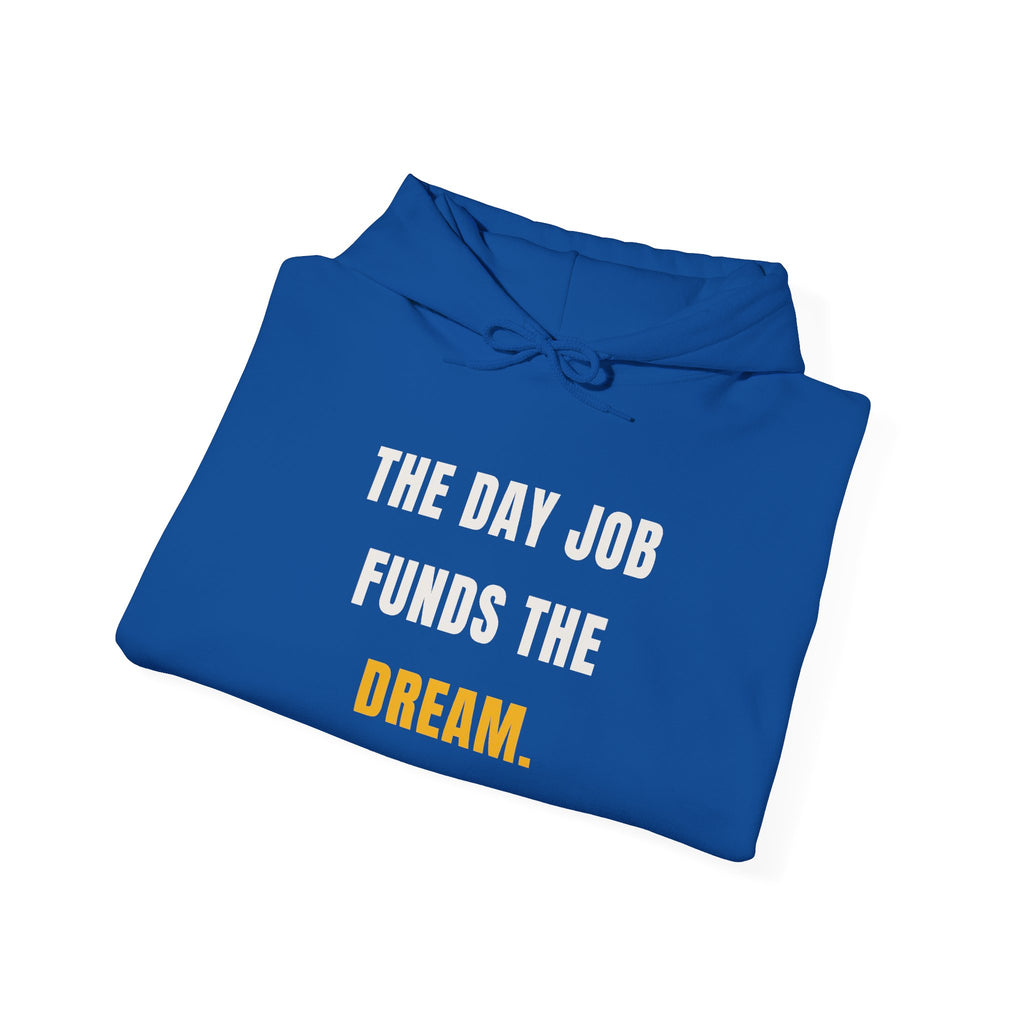 The Day Job Funds The Dream Hoodie | Side Hustle Pullover