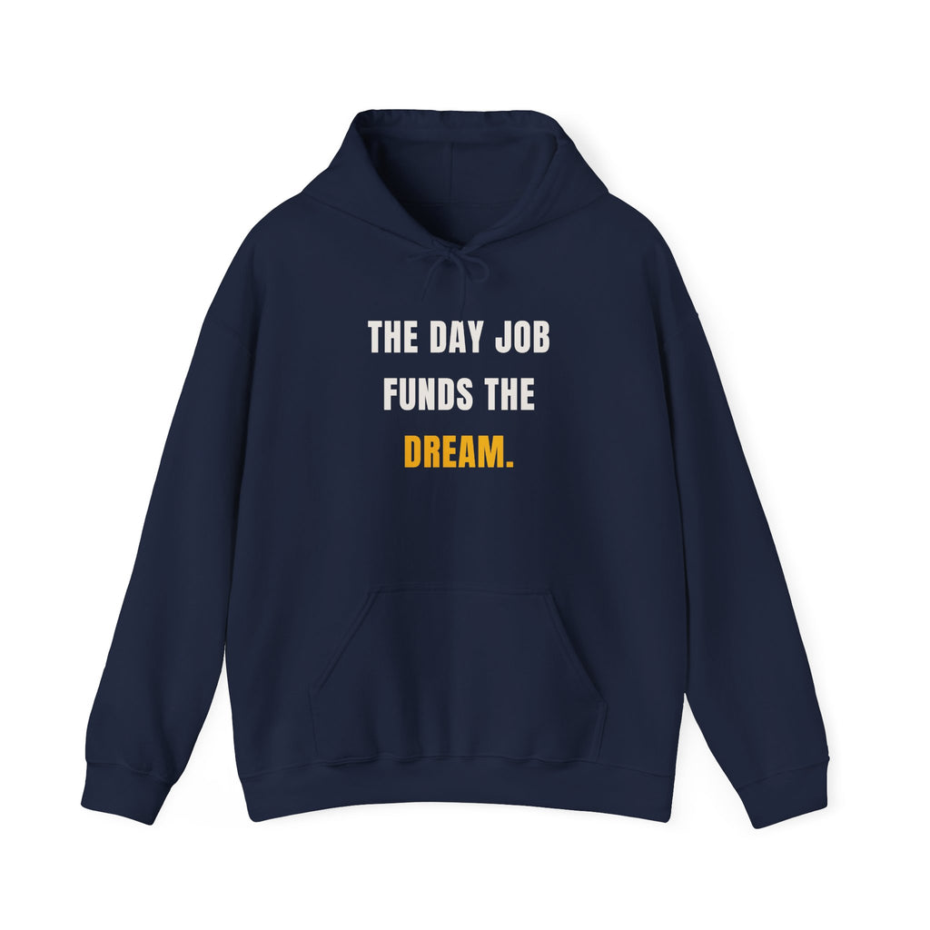The Day Job Funds The Dream Hoodie | Side Hustle Pullover