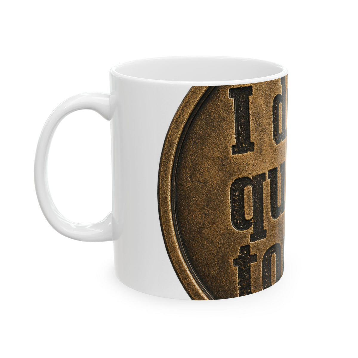 I Didn't Quit Today Mug | Resilience Coffee Mug