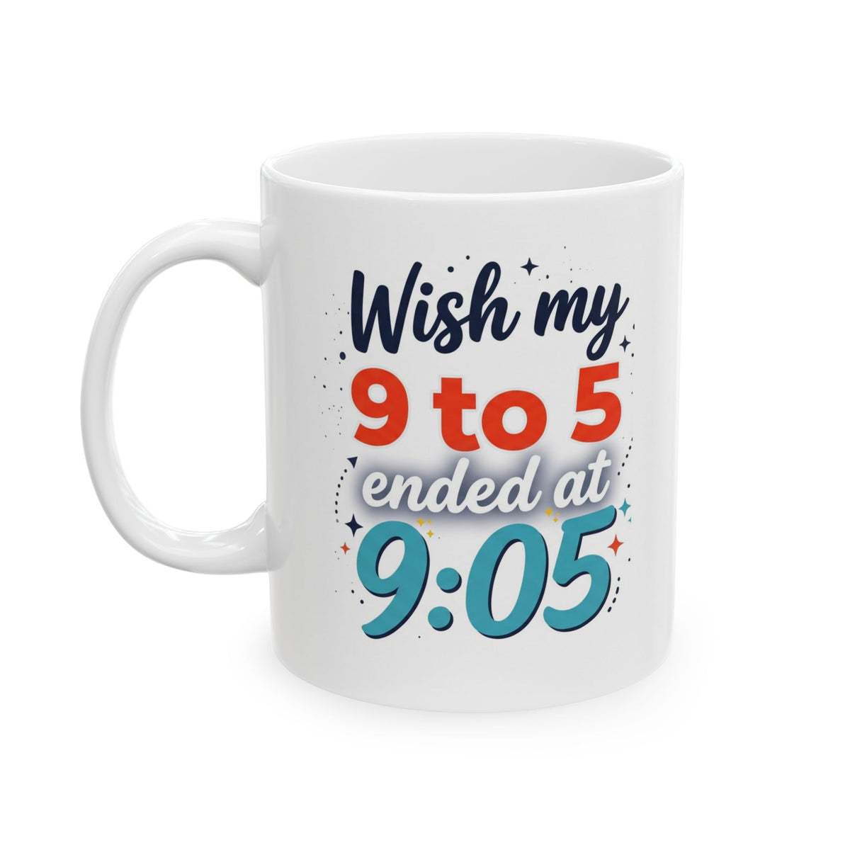 Wishing 9/5 Enough 9/5 Mug | Funny Retirement and Work Anniversary Gift