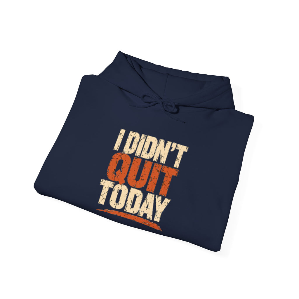I Didn't Quit Today Hoodie | Progress Still Counts Back Print
