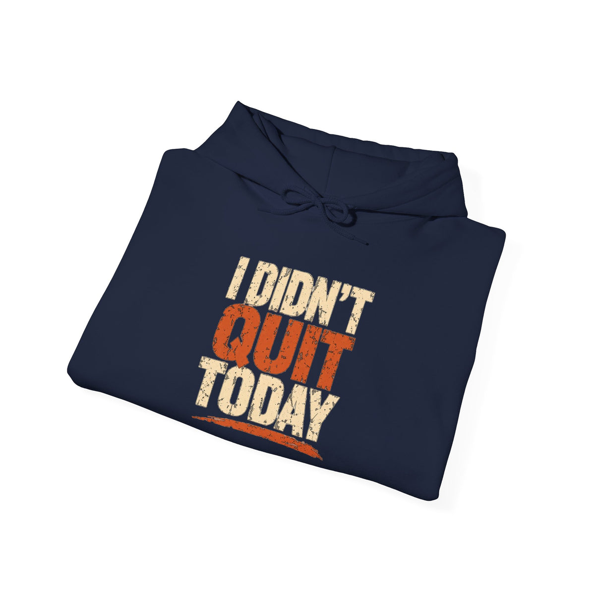 I Didn't Quit Today Hoodie | Progress Still Counts Back Print